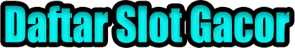 Daftar Slot Gacor